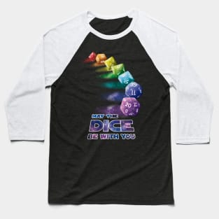May the Dice be with you Baseball T-Shirt